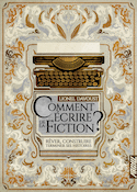 Comment écrire de la fiction?, v. 01 [nouvelle édition]